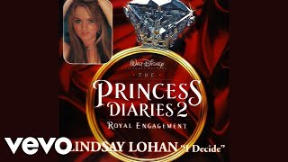 Lindsay Lohan - I Decide  (from &quot;The Princess Diaries 2&quot;)