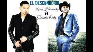 El Desconocido - Larry Hernandez ft Gerardo Ortiz ♫ (Lo mas nuevo 2015) ♪