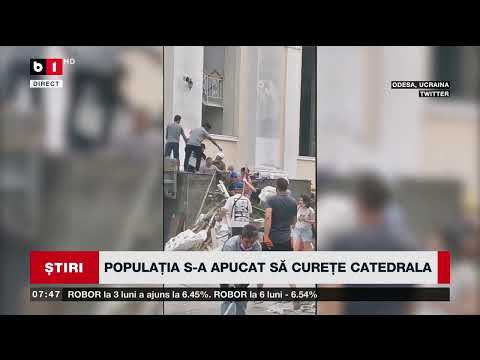 POPULAȚIA DIN ODESA S-A APUCAT SĂ CUREȚE CATEDRALA BOMBARDATĂ_Știri B1_24 iulie 2023