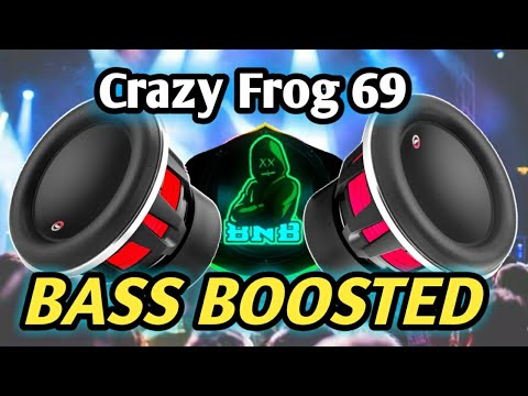 CRAZY FROG 69 BASS BOOSTED