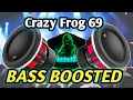 CRAZY FROG 69 BASS BOOSTED