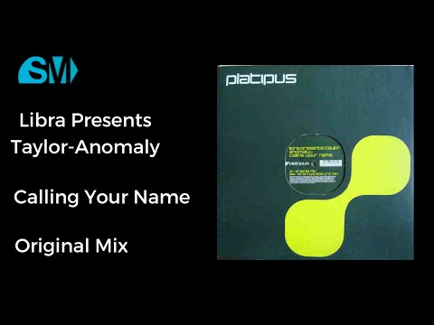 Libra Presents Taylor Anomaly-Calling Your Name-Original Mix(2000)