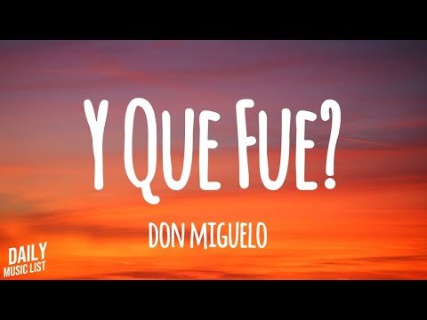 Don Miguelo - Y Que Fue? (Lyrics)