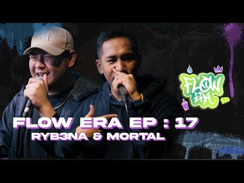 Flow ERA  EP 17: Mortal & Ryb3na