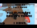 ROBLOX Music: The Ultimate ROBLOX Theme (1 HOUR!)