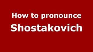 How to pronounce Shostakovich
