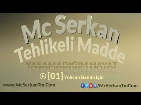 Mc Serkan Tehlikeli Madde   Yoksun Benim İçin