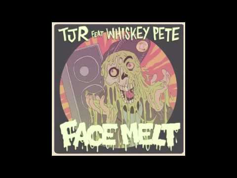 TJR ft Whiskey Pete - Face Melt (TJR remix)