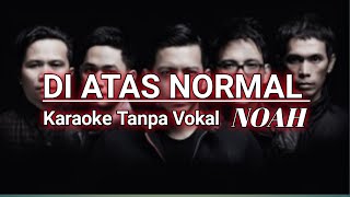 Download lagu NOAH - DIATAS NORMAL - KARAOKE TANPA VOKAL mp3 Download lagu NOAH - DIATAS NORMAL - KARAOKE TANPA VOKAL mp3