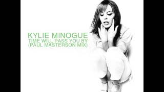 Kylie Minogue - Time Will Pass You By (Paul Masterson Mix)