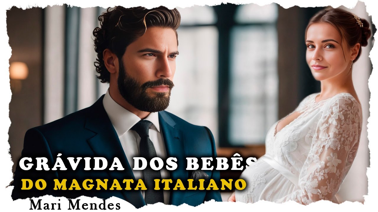 ♥ O MAGNATA ITALIANO SERÁ PAI DE GÊMEOS | HISTÓRIA DE AMOR MARI MENDES ♥ #amor #romance #historia