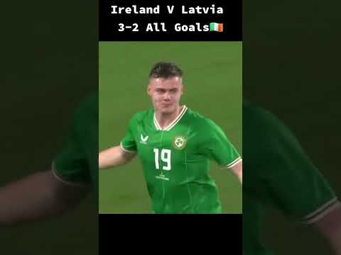 Ireland V Latvia ||  ALL GOALS AND ASSISTS