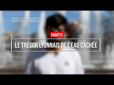 Le trésor lyonnais de l’eau cachée
