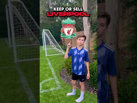 Keep Or Sell Liverpool! EDITION 
