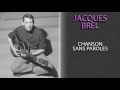 JACQUES BREL - CHANSON SANS PAROLES