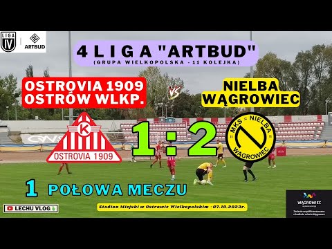Ostrovia 1909 Ostrów Wlkp. vs.  Nielba Wągrowiec (4 liga - 11 kolejka - 1 połowa meczu) 07.10.2023r.