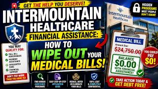 intermountain healthcare financial assistance How to Wipe Out Your Medical Bills