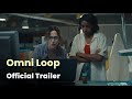 Omni Loop Official Trailer 2024 Entertainment Rush