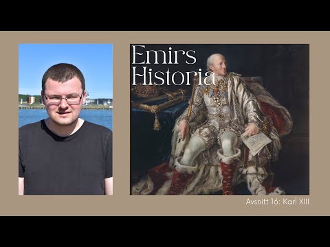 Emirs Historia: Avsnitt 16 - Karl XIII