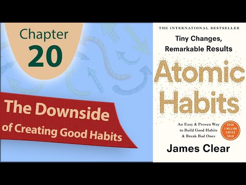 Chapter 20 - The Downside of Creating Good Habits | Atomic Habits by James Clear #AtomicHabits