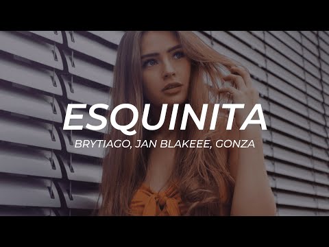 Jan Blakeee, Brytiago, Gonza - Esquinita || LETRA