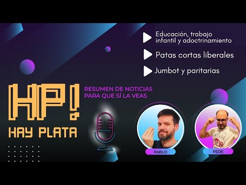 HAY PLATA # 6 – Educación: adoctrinamiento y trabajo infantil. Economía: fin del “verano liberal”?
