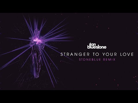 ilan Bluestone feat. Ellen Smith 'Stranger To Your Love' (Stoneblue Extended Remix)