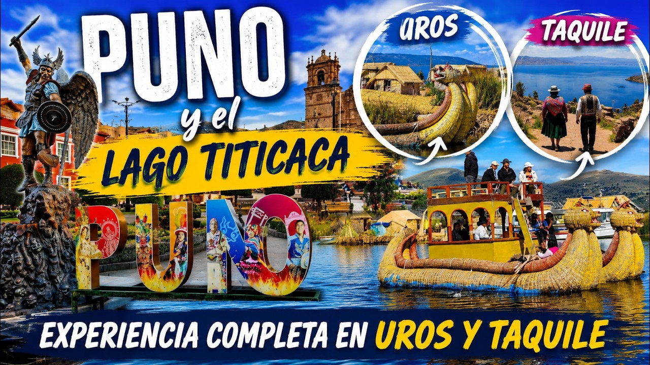 Puno y el Lago Titicaca | Experiencia Completa en Uros y Taquile
