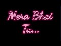 Song Lyrics Black Screen WhatsApp Status Love Song Mera Bhai Tu Meri Jaan Hai 2021 Love Status