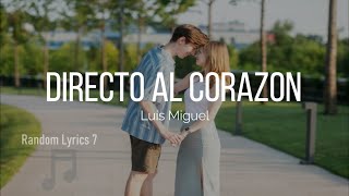 Luis Miguel - Directo Al Corazón (Lyrics)