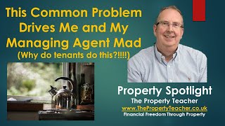This Common Problem in Buy to Lets Drives Me and My Managing Agent Mad