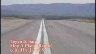 Tegan &amp; Sara- Hop A Plane (Unofficial Music Video)