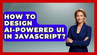 How To Design AI-powered UI In JavaScript? - Learning To Code With AI