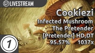 Cookiezi | Infected Mushroom - The Pretender [Pretender] +HD,DT 95.57% 6x Miss | Livestream w/ chat!