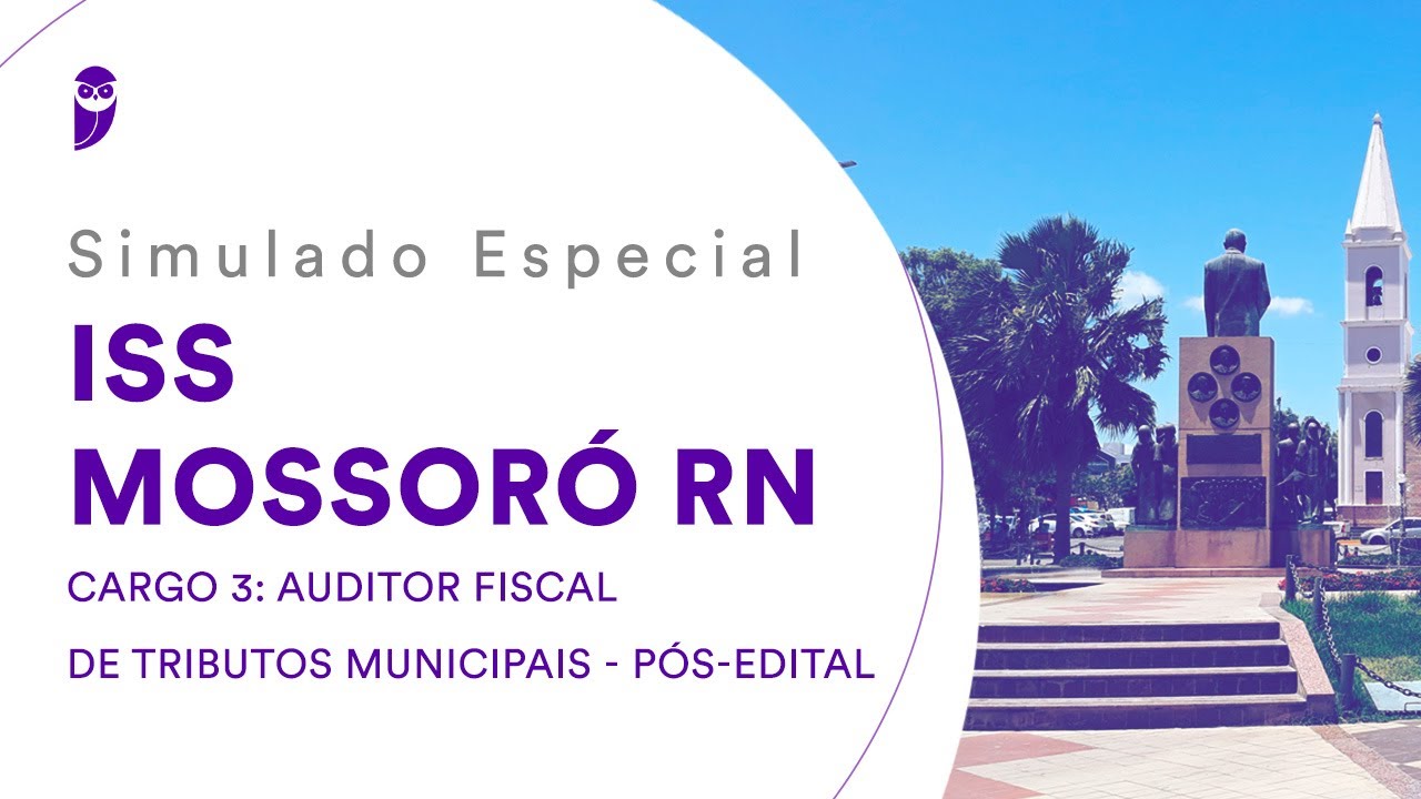Simulado Especial ISS Mossoró RN – Cargo 3: Auditor Fiscal de Tributos Municipais – Pós-Edital