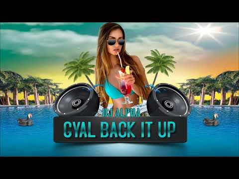 DJ ALPHA - GYAL BACK IT UP | B A N G E R