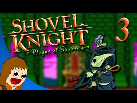 Shovel Knight: Plague of Shadows: Explosions Fit For a King - Part 3