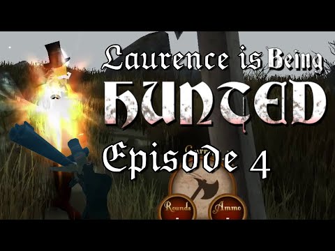 Ep4 - Blunderbuss - Laurence plays Sir, You Are Being Hunted