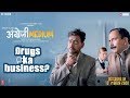 Drugs Angrezi Medium Irrfan Deepak Dinesh Vijan Homi Adajania