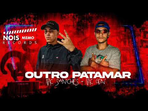 Mc's Sanches e GDN - Outro Patamar 🎶 (Dejhay Gui)