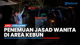 LIVE: Situasi Terkini di Lokasi Kejadian Penemuan Jasad Wanita di Area Kebun, Tapos, Kota Depok