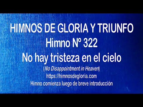 Himnos de Gloria Nº 322  - No hay tristeza en el cielo