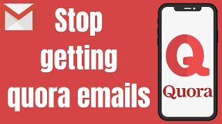 How to stop getting quora emails