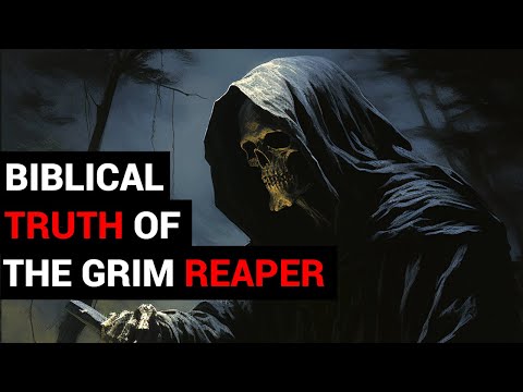 Biblical Truth of The Grim Reaper