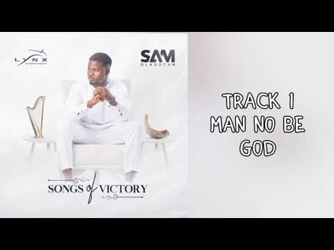 Sam Oladotun- Man No Be God