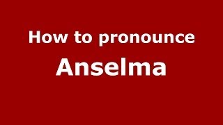 How to pronounce Anselma