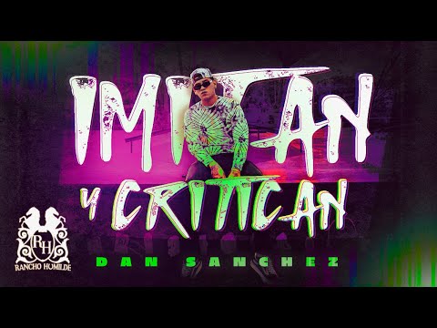 Dan Sanchez - Imitan Y Critican [Official Video]