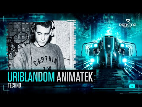 🔵 ReaktorGroupTV 📺:   🔹️URIBLANDOM / Animatek ®️ / 🔊 Techno