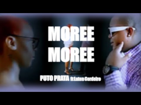 Puto Prata - Moree Moree ft Laton Cordeiro (Video Oficial)