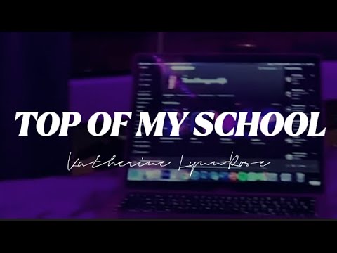 Katherine Lynn-Rose - Top of My School (Lyrics)